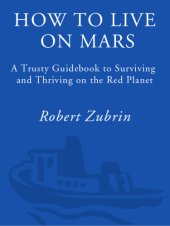 book How to live on Mars: a trusty guidebook to surviving and thriving on the Red Planet