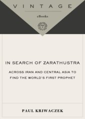 book In search of Zarathustra: the first prophet and the ideas that changed the world