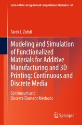 book Modeling and Simulation of Functionalized Materials for Additive Manufacturing and 3D Printing: Continuous and Discrete Media: Continuum and Discrete Element Methods