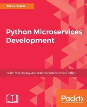 book Python microservices development: build, test, deploy, and scale microservices in Python