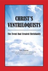 book CHRIST'S VENTRILOQUISTS: The Event that Created Christianity