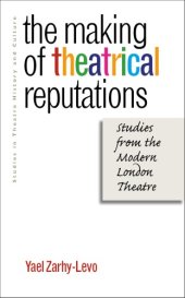 book Making of Theatrical Reputations: Studies from the Modern London Theatre