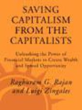 book Saving Capitalism from the Capitalists: How Open Financial Markets Challenge the Establishment and Spread Prosperity to Rich and Poor Alike