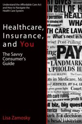 book Healthcare, Insurance, and You: the Savvy Consumer's Guide