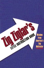 book Zig Ziglar's little instruction book: inspiration and wisdom from America's top motivator