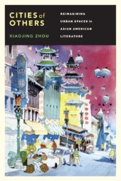 book Cities of Others: reimagining urban spaces in Asian American literature