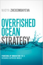 book Overfished Ocean Strategy: Powering Up Innovation for a Resource-Deprived World