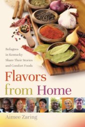 book Flavors from home: refugees in Kentucky share their stories and comfort foods