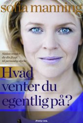 book Hvad venter du egentlig på?: sådan vender du din frygt til personlig styrke