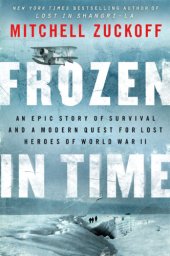 book Frozen in time: an epic story of survival and a modern quest for lost heroes of World War II