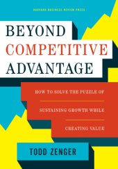 book Beyond competitive advantage: how to solve the puzzle of sustaining growth while creating value