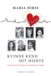 book Kvinde kend dit hjerte: en bog om kvinder og hjertesygdomme