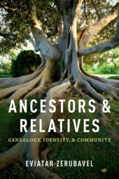 book Ancestors and relatives: genealogical visions of family, ethnicity, race, and humanity