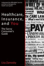 book Healthcare, Insurance, and You: the Savvy Consumer's Guide