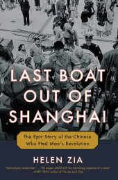 book Last Boat Out of Shanghai: The Epic Story of the Chinese Who Fled Mao's Revolution