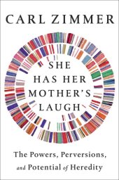 book She has her mother's laugh: the powers, perversions, and potential of heredity