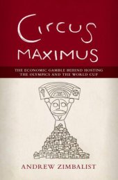 book Circus Maximus: The Economic Gamble Behind Hosting the Olympics and the World Cup