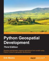 book Python geospatial development develop sophisticated mapping applications from scratch using Python 3 tools for geospatial development