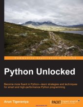 book Python unlocked become more fluent in Python--learn strategies and techniques for smart and high-performance Python programming