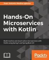 book Hands-On Microservices with Kotlin: Build reactive and cloud-native microservices with Kotlin using Spring 5 and Spring Boot 2.0