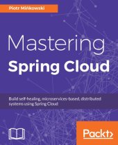 book Mastering Spring Cloud: build self-healing, microservices-based, distributed systems using Spring Cloud