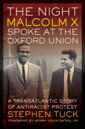 book The night Malcolm X spoke at the Oxford Union: a transatlantic story of antiracial protest