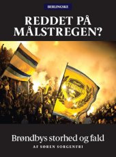 book Reddet på målstregen?: Brøndbys storhed og fald