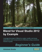 book Blend for Visual Studio 2012 by example beginner's guide: leverage the power of Blend to create, modify, and reuse applications and components for Windows using a practical, hands-on guide