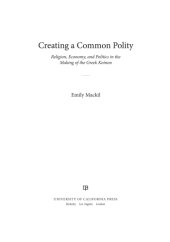 book Creating a common polity: religion, economy, and politics in the making of the Greek koinon