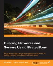 book Building networks and servers using BeagleBone: set up and configure a local area network and file server by building your own home-based multimedia server