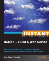 book Instant Debian - build a web server: build strong foundations for your future-ready web application using the universal operating system, Debian