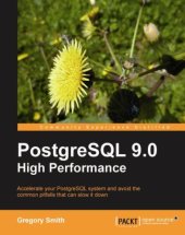 book PostgreSQL 9.0 high performance: accelerate your PostgreSQL system and avoid the common pitfalls that can slow it down