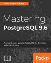 book Mastering PostgreSQL 9.6: a comprehensive guide for PostgreSQL 9.6 developers and administrators