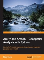 book ArcPy and ArcGIS, geospatial analysis with python: use the ArcPy module to automate the analysis and mapping of geospatial data in ArcGIS