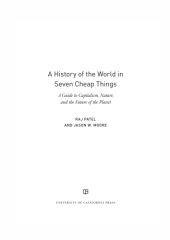 book A history of the world in seven cheap things: a guide to capitalism, nature, and the future of the planet