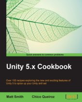 book Unity 5.x cookbook: over 100 recipes exploring the new and exciting features of Unity 5 to spice up your Unity skill set