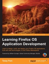 book Learning Firefox OS application development learn to design, build, and deploy your Firefox OS applications, built with web technologies to the Firefox Marketplace