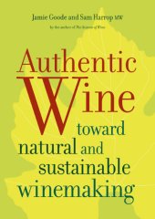 book Authentic wine: toward natural and sustainable winemaking