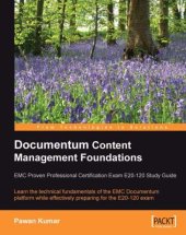 book Documentum content management foundations: EMC proven professional certification exam E20-120 study guide: learn the technical fundamentals of the EMC documentum platform while effectively preparing for the E20-120 exam