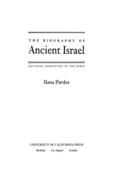 book The biography of ancient Israel: national narratives in the Bible