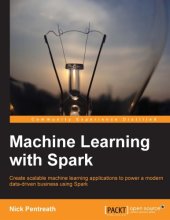 book Machine learning with Spark: create scalable machine learning applications to power a modern data-driven business using Spark