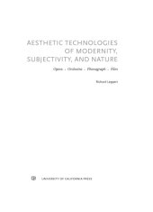 book Aesthetic technologies of modernity, subjectivity, and nature: opera, orchestra, phonograph, film