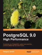 book PostgreSQL 9.0 high performance: accelerate your PostgreSQL system and avoid the common pitfalls that can slow it down