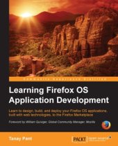 book Learning Firefox OS application development learn to design, build, and deploy your Firefox OS applications, built with web technologies to the Firefox Marketplace