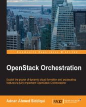 book OpenStack Orchestration exploit the power of dynamic cloud formation and autoscaling features to fully implement OpenStack Orchestration