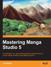 book Mastering Manga Studio 5: an extensive, fun, and practical guide to streamlining your comic-making workflow using Manga Studio 5