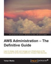 book AWS administration-- the definitive guide: learn to design, build, and manage your infrastructure on the most popular of all the cloud platforms-- Amazon Web Services