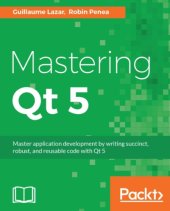 book Mastering Qt 5: Master application development by writing succinct, robust, and reusable code with Qt 5