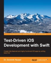 book Test-driven iOS development with Swift create fully-featured and highly functional iOS apps by writing tests first