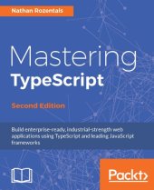 book Mastering TypeScript: build enterprise-ready, industrial strength web applications using TypeScript and leading JavaScript frameworks